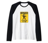 Señal humorística Precaution I Have No Filter Camiseta Manga Raglan