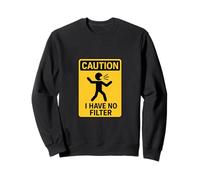 Señal humorística Precaution I Have No Filter Sudadera