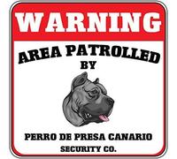 Señal metálica metálica con texto en inglés "Warning Area Patrolled Perro De Presa Canario" (20,3 x 30,5 cm)