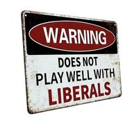Señales de advertencia | Decoración humorística | Advertencia no juega bien con los liberales, letreros divertidos - para el hogar, habitación, oficina, garaje, cafetería, bar, pared al aire libre