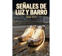 Señales de luz y barro: Novela sobre la libertad, los vínculos y la valentía de amar