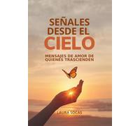 Señales desde el Cielo: Mensajes de amor de quienes trascienden