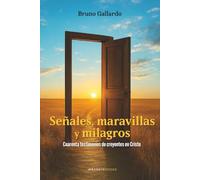 Señales, maravillas y milagros: Cuarenta testimonios de creyentes en Cristo