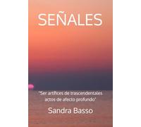 SEÑALES: Ser artífices de trascendentales actos de afecto profundo