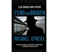 S'END FOR BRADEN: PRIVATE INVESTIGATOR: Murder, intrigue, deception and betrayal-business as usual it isn't