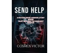 Send Help: A Psychological Survival Story Where Trust Becomes the Deadliest Weapon