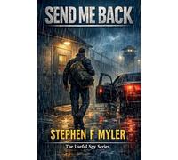 Send Me Back: 1 (The Useful Spy)