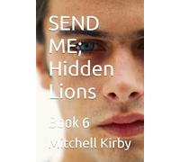 SEND ME; Hidden Lions: Lion's Legacy Series; Book 6