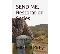 SEND ME, Restoration Series:: Volume 2, Books 5 through 8