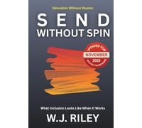 SEND Without Spin: What Inclusion Looks Like When It Works - Updated For November 2025 Ofsted Framework (Education Without Illusion)