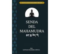 Senda del Mahamudra: Textos Clásicos del Budismo Tibetano