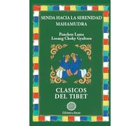 Senda hacia la serenidad Mahamudra. Clásicos del Tibet: 4 (CLASICOS DEL TIBET)