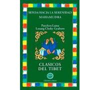 Senda Hacia La Serenidad Mahamudra: Clasicos Del Tibet