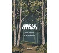 Sendas perdidas: Rutas y caminos poco transitados para perderse por la España olvidada (Guías Singulares)