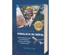 Senderismo en el Himalaya de Nepal 2026: Guía de viaje paso a paso para principiantes: permisos, rutas, equipaje y consejos locales (Saber antes de irte)