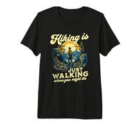 Senderismo es Solo Caminar Donde podrías Morir Divertido al Aire Libre Camiseta Premium
