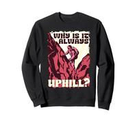 Senderismo Excursionista Caminata Why Is It Always Uphill? Sudadera