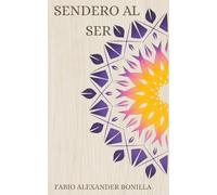 Sendero al Ser: Cómo dejar de buscar lo que ya eres y rendirte al fuego interior (Trilogía del fuego interior, trilogía vivida en la PIEL.)
