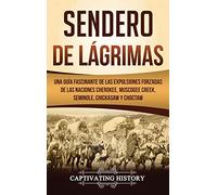 Sendero de Lágrimas: Una Guía Fascinante de las Expulsiones Forzadas de las Naciones Cherokee, Muscogee Creek, Seminole, Chickasaw y Choctaw