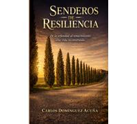 SENDEROS DE RESILIENCIA: De la orfandad al renacimiento: una vida reconstruida