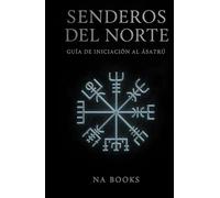 Senderos del Norte: Mitología, Runas y Virtudes (Corpus Norrœnum: Textos y Estudios sobre Religión y Mitología Nórdica)