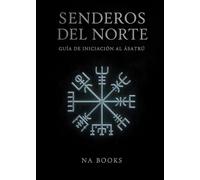 Senderos del Norte: Mitología, Runas y Virtudes (Corpus Norrœnum: Textos y Estudios sobre Religión y Mitología Nórdica)