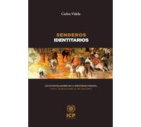 Senderos identitarios: Los investigadores de la identidad chilena, tesis y teorías sobre el ser nacional (CARLOS VIDELA)
