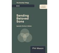 SENDING BELOVED SONS: Apostolic Divinity in Motion (The Sonship Trilogy)