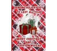 Sending Holiday Joy to Last All Year: Merry Christmas and Happy New Year: A Christmas & New Year Themed Blank Journal for Notes, Memories, and Seasonal Inspiration