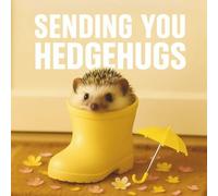 Sending You HedgeHugs: A Little Book of Love, Comfort, and Cuteness from the World of Hedgehogs