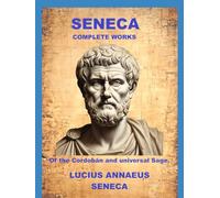 Seneca, Complete Workstc: Of the Cordobán and universal Sage.
