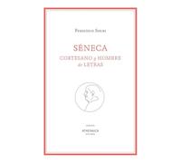 Séneca: Cortesano y hombre de letras (Ensayo)