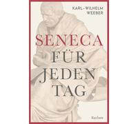 Seneca für jeden Tag: Ein immerwährender inspirierender Kalender mit Zitaten dieses beliebten Stoikers: 14865