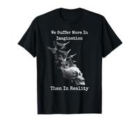 Seneca Quote We Suffer More In Imagination Than Reality Camiseta