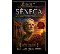 SÉNECA - SIGNATURE EDITION: La Filosofía contra el caos del poder (La Tercera Mente- Genios Incómodos- Reinterpretados para el Siglo XXI)