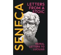 Seneca's Letters from a Stoic: (Epistulae Morales ad Lucilium) - Complete in Three Volumes