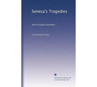 Seneca's Tragedies: with an English translation: Volume 1