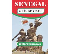 SENEGAL GUÍA DE VIAJE 2026: Explora museos, mercados, playas, gastronomía local, zonas de vida salvaje, opciones de alojamiento y una planificación flexible de itinerarios
