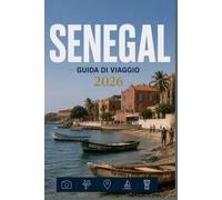 SENEGAL GUIDA DI VIAGGIO 2026: Fai in modo che ogni momento conti
