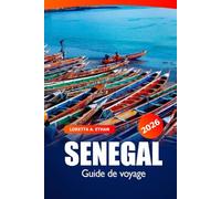 Sénégal Guide de voyage 2026: Explorez Dakar Destination incontournable, culture, marché, plages, sites historiques et conseils essentiels en Afrique de l'Ouest