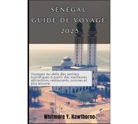 Sénégal Guide de voyage: Voyagez au-delà des sentiers touristiques à partir des meilleures attractions, restaurants, cuisines et plus encore.