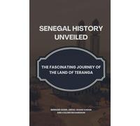 Senegal History Unveiled: The Fascinating Journey of the Land of Teranga