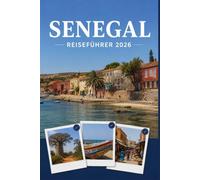 SENEGAL REISEFÜHRER 2026: Erleben Sie Kultur, Kulinarik und unvergessliche Sehenswürdigkeiten mit Zuversicht.
