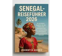 Senegal-Reiseführer 2026: Ihr perfekter Begleiter für die Kultur, das Abenteuer und den zeitlosen Geist von Westafrikas gastfreundlichstem Reiseziel