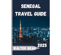 Senegal Travel Guide 2025: Explore the Vibrant Soul of West Africa from Dakar to the Sahel