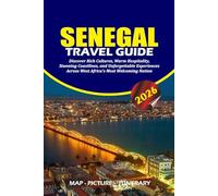SENEGAL TRAVEL GUIDE 2026: Discover Rich Cultures, Warm Hospitality, Stunning Coastlines, and Unforgettable Experiences Across West Africa’s Most Welcoming Nation
