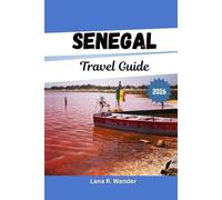 Senegal Travel Guide 2026: Your Complete Guide to Senegal’s Itineraries, Hidden Gems and Practical Tips