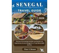 SENEGAL TRAVEL GUIDE: Discover 90 Amazing Activities and Bucket-List Experiences Across Senegal for a Truly Memorable Journey (Ritcher the explorer (ENG))
