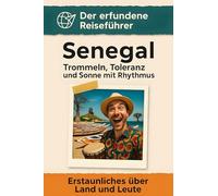 Senegal: Trommeln, Toleranz und Sonne mit Rhythmus. Der erfundene Reiseführer
