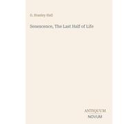 Senescence, The Last Half of Life